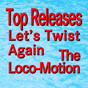 Let's Twist Again the Loco-Motion (Original Artist Original Songs)