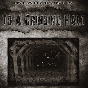 To A Grinding Halt