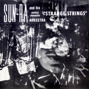 Strange Strings (Remastered 2014) [feat. Marshall Allen, John Gilmore, Danny Davis & Pat Patrick]