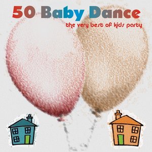 50 Baby Dance the Very Best of Kids Party