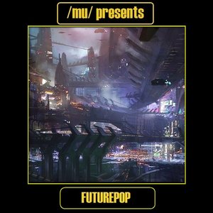 Mu presents - Futurepop