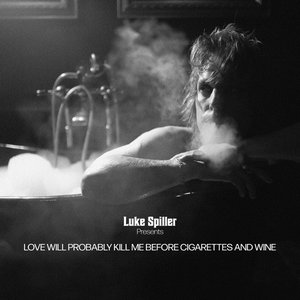 Love Will Probably Kill Me Before Cigarettes And Wine - Single