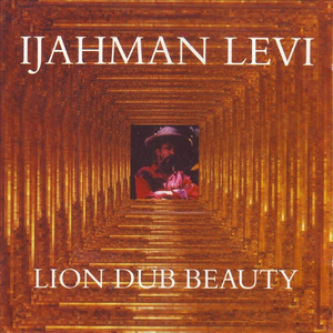 I JAH MAN LEVI - Lion Dub Beauty - Zortam Music