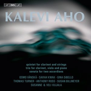 Aho: Clarinet Quintet - Trio for Clarinet, Viola and Piano - Sonata for 2 Accordions