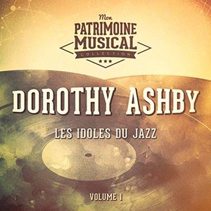 Les idoles du Jazz : Dorothy Ashby, vol. 1