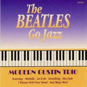 Modern Gustin Trio - The Beatles Go Jazz - Zortam Music