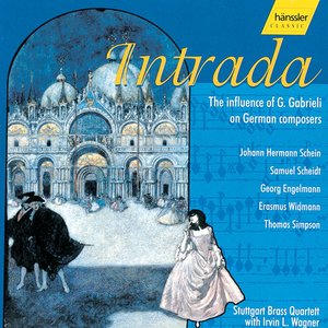 Stuttgart Brass Quartet: Intrada - The Influence Of G. Gabrieli On German Composers