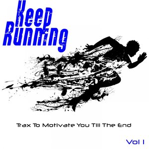 Keep Running, Vol. 1 (Trax to Motivate you Till the End)