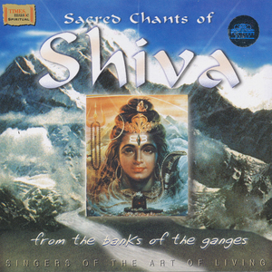 Singers Of The Art Of Living - Sacred Chants Of Shiva - From The Banks Of The Ganges - Zortam Music