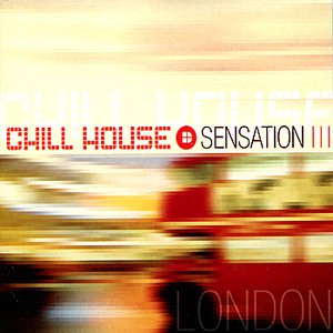 Chill House Sensation: London