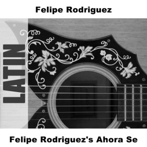 Felipe Rodriguez's Ahora Se