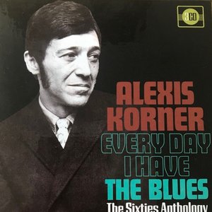 Every Day I Have the Blues: The Sixties Anthology