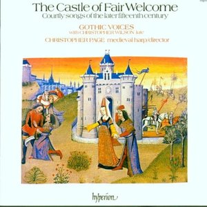 The Castle of Fair Welcome: Courtly Songs of the Later 15th Century