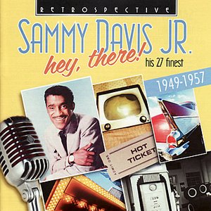 Sammy Davis Jr. Hey, There! - His 27 Finest 1949-1957