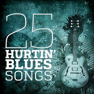 25 Hurtin' Blues Songs