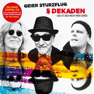 Geier Sturzflug - 5 Dekaden (Das ist doch nicht mehr seriös)