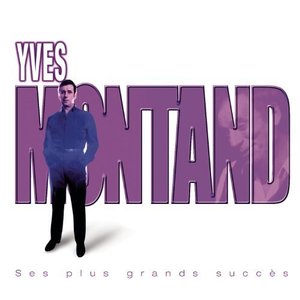 Yves Montand : Ses plus grands succès