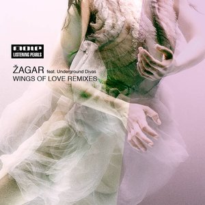 ŽAGAR feat. Underground Divas - Wings of Love Remixes
