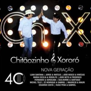 Chitãozinho e Xororó - 40 Anos Nova Geração