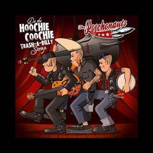 Do The Hoochie Coochie Trash'a'Billy Stomp