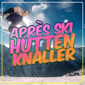Après Ski Hütten Knaller 2021