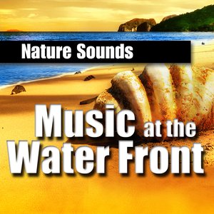 Music at the Water Front (Music and Nature Sound)
