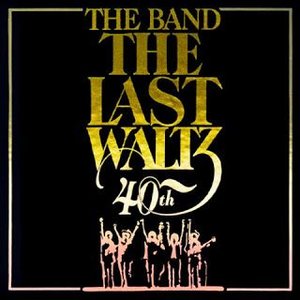 The Last Waltz 40th Anniversary