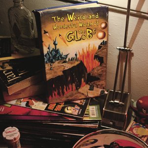 The Weird and Wonderful World of The Globs