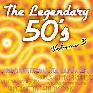 The legendary 50's, vol. 3 (Unforgettable italian songs)