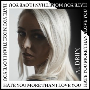 Hate You More Than I Love You