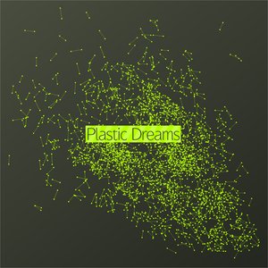 Plastic Dreams