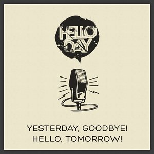 Yesterday, Goodbye! Hello, Tomorrow!