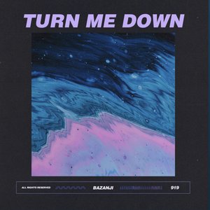 Bazanji - Turn Me Down - Zortam Music