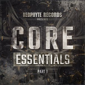 Neophyte Records Presents: Core Essentials Part 1