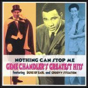 Nothing Can Stop Me: Gene Chandler's Greatest Hits