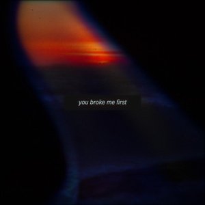 you broke me first (Bedroom Sessions) - Single