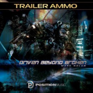 Image for 'Position Music - Production Music Vol. 136 - Trailer Ammo: Driven Beyond Broken'