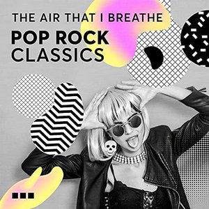 The Air That I Breathe - Pop Rock Classics