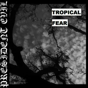 Tropical Fear