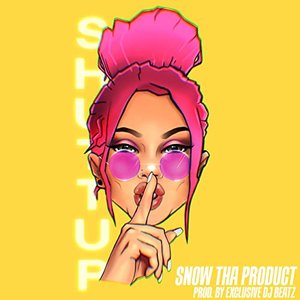 Snow Tha Product - SHUTTUP - Zortam Music