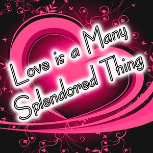 Love Is A Many Splendored Thing