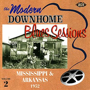 The Modern Downhome Blues Sessions Vol 2: Mississippi & Arkansas 1952