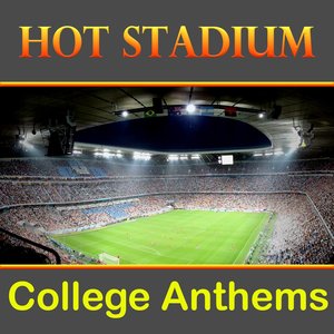 Hot Stadium College Anthems