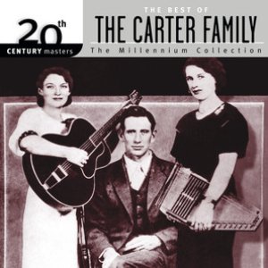 The Best Of The Carter Family 20th Century Masters The Millennium Collection