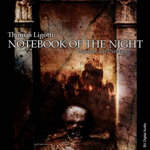 Thomas Ligotti: Notebook of the Night (Exzerpte aus "Noctuary")