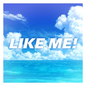 LIKE ME!