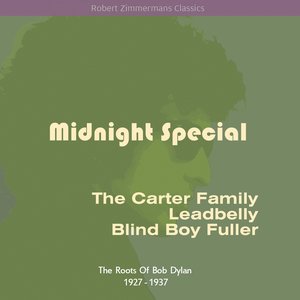 Midnight Special (The Roots Of Bob Dylan 1927 - 1937)