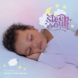 Sleep Soul: Soothing & Relaxing R&B Baby Sleep Music, Sounds and Lullabies, Vol. 1