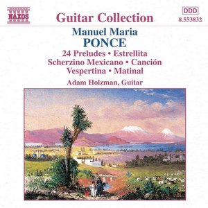 Ponce: 24 Preludes / Four Pieces / Estrellita