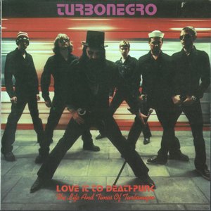 Love It To Deathpunk (The Life And Times Of Turbonegro)